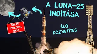 A Luna-25 indítása  |  18. ÉLŐ közvetítés  |  ŰRKUTATÁS MAGYARUL