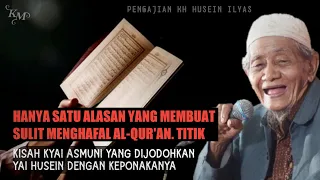 Kisah kyai Asmuni yg disuruh yai husein nikah ❗Alasan ini yg membuat kita Sulit menghafal Al-Qur'an