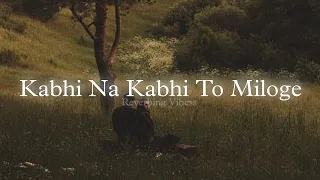 Kabhi Na Kabhi To Miloge (Slowed + Reverbed) |  Aditya Narayan