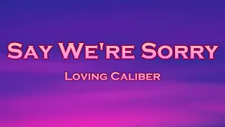 Loving Caliber - Say We're Sorry (Lyrics) feat. Mia Phirrman (Hallman Remix)