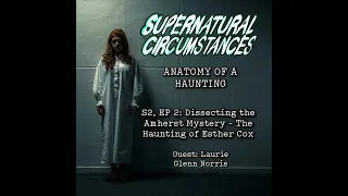Dissecting the Amherst Mystery - The Haunting of Esther Cox