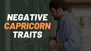 Negative Personality traits of Capricorn | Capricorn Talk