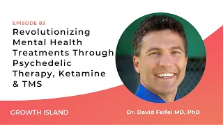Revolutionizing Mental Health Treatments Through Therapy and Ketamine ft. Dr. David Feifel | Ep #83