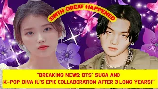 Breaking News: BTS' Suga and K-Pop Diva IU's Epic Collaboration After 3 Long Years!