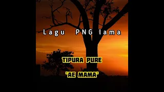 Lagu PNG lama || Ae Mama || Tipura Pure || 2022-2023 || Yalenge4