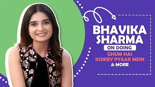 Bhavika Sharma On Doing Ghum Hai Kisikey Pyaar Meiin | India Forums