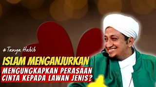 Mengungkapkn Perasaan Cinta Menurut Islam - Habib Hasan Bin Ismail AL Muhdor