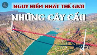 TOÁT MỒ HÔI VỚI 12 CÂY CẦU NGUY HIỂM VÀ ĐÁNG SỢ NHẤT THẾ GIỚI