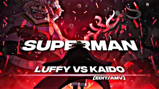 「SUPERMAN」LUFFY VS KAIDO🔥 ONE PIECE [EDIT/AMV]