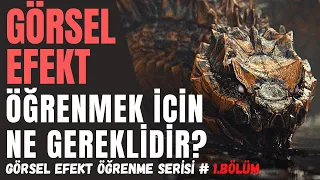 GÖRSEL EFEKT ÖĞRENMEK İÇİN NE GEREKLİDİR? | 1.BÖLÜM