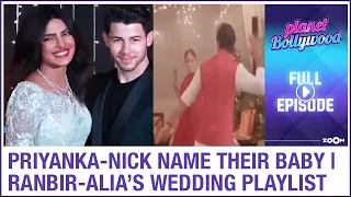 Priyanka-Nick’s baby name LEAKED | Alia-Ranbir’s wedding playlist REVEALED | Planet Bollywood News