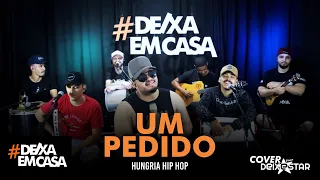 Um Pedido - Hungria Hip Hop (cover Grupo Deixestar) #DeixaEmCasa