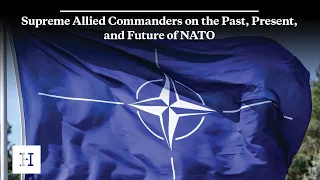 Supreme Allied Commanders on the Past, Present, and Future of NATO