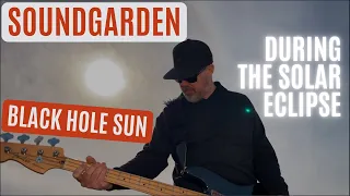 Soundgarden - Black Hole Sun (During the solar eclipse) | Bass Cover