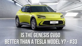 Is the Genesis GV60 Better Than A Tesla Model Y? - #33