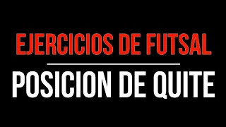 EJERCICIOS DE FUTSAL: Posición de Quite