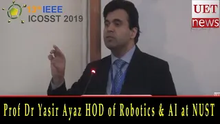 Prof Dr Yasir Ayaz HOD of Robotics & AI at NUST | AI for Everyone | ICOSST 2019 | UET News