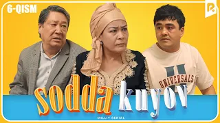 Sodda kuyov (milliy serial) 6-qism | Содда куёв (миллий сериал) 6-кисм