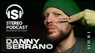 DANNY SERRANO Stereo Productions Podcast 542