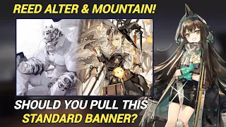 Reed Alter and Mountain! | Should You Pull This Standard Banner? [Arknights]