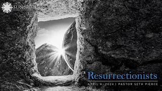 "Resurrectionists" Pastor Seth Pierce