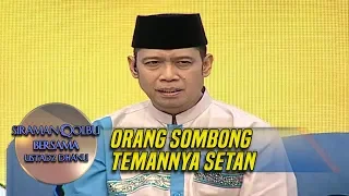 Ust . Dhanu [ORANG SOMBONG TEMANNYA SETAN] - Siraman Qolbu (24/10)