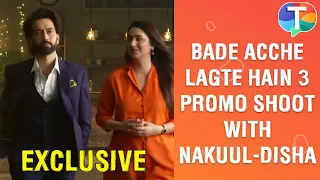 EXCLUSIVE! Bade Acche Lagte Hain 3 promo shoot | BTS with Nakuul Mehta & Disha Parmar aka Ram-Priya