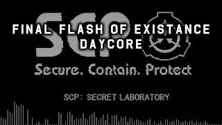 [Daycore] The Final Flash Of Existence - SCP: Secret Laboratory