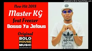 Master KG - Bosso Ya Jelous feat Freezer [ New Hit 2018]