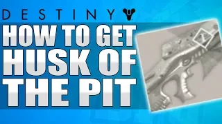 Destiny: How To Get The Husk Of The Pit - Best & Easiest Way (Necrochasm)