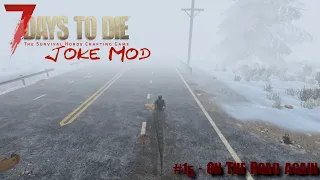 On The Road Again - 7 Days to Die: Joke Mod - E15