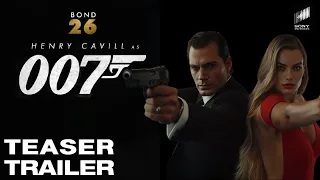 Bond 26 - First Trailer | Henry Cavill, Margot Robbie | James Bond | 007