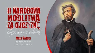 II Narodowa Modlitwa za Ojczyznę - Msza Święta (22 lipca 2023) #naŻywo