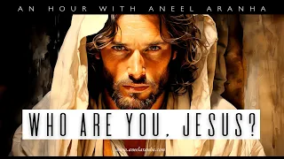 An Hour with Aneel Aranha — Who Are You, Jesus?