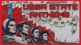 State Anthems of the Soviet Republics (1956-1991) | Гимны Советского Союза и союзных республик