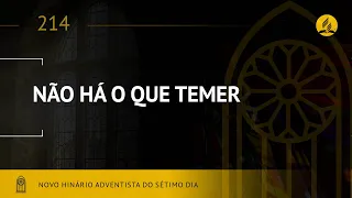 Novo Hinário Adventista • Hino 214 • Não Há o Que Temer • (Lyrics)