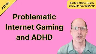 Problematic Internet Gaming and ADHD