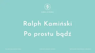 Ralph Kamiński - Po prostu bądź (Karaoke/Instrumental)