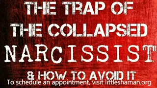 How to Avoid The Trap of The Collapsed Narcissist