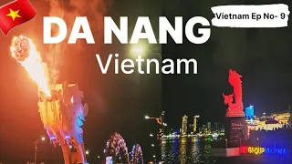 Da Nang Vietnam 🇻🇳 | দানাং ভিয়েতনাম | Dragon Bridge Fire & Water Show | Things to do in Danang |