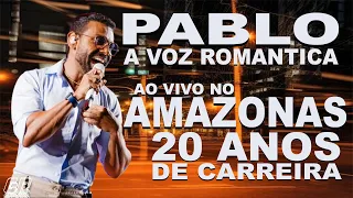 PABLO A VOZ ROMANTICA - AO VIVO NO AMAZONA - UMA TONELADA DE SOFRENCIA - SÓ AS BOAS