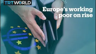 The rise of the 'working poor' in Europe
