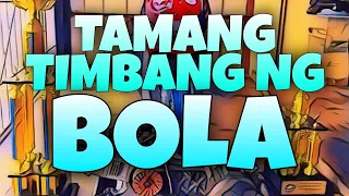 ANO MAGANDANG TIMBANG NG BOLA?- EBIDENSYA!