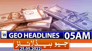 Geo News Headlines Today 5 AM | 25 May 2022