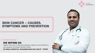 Skin cancer – causes, symptoms and prevention | Dr Nithin | Oncologist | C K Birla