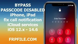 Free Bypass Passcode, Disabled iPhone, iPad full Call, Notification, iCloud service iOS 12.x - 14.6