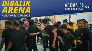 DIBALIK ARENA: AREMA FC VS PSM MAKASSAR (PIALA PRESIDEN 2022)