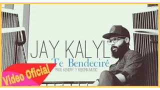 Jay Kalyl  Te Bendecire  Video Oficial   1080P HD