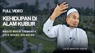 FULL | KEHIDUPAN DI ALAM KUBUR - USTAZ MOKHTAR YAAKOB