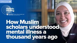 How Muslim Scholars Understood Mental Illness a Thousand Years Ago | Holistic Healing with Dr. Rania